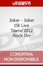 Joker - Joker 1St Live 'Game'2012 -Rock On- dvd