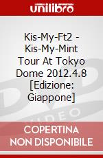 Kis-My-Ft2 - Kis-My-Mint Tour At Tokyo Dome 2012.4.8 [Edizione: Giappone] dvd