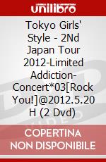 Tokyo Girls' Style - 2Nd Japan Tour 2012-Limited Addiction- Concert*03[Rock You!]@2012.5.20 H (2 Dvd) dvd