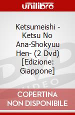 Ketsumeishi - Ketsu No Ana-Shokyuu Hen- (2 Dvd) [Edizione: Giappone] dvd