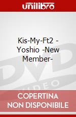 Kis-My-Ft2 - Yoshio -New Member- dvd