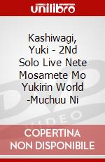 Kashiwagi, Yuki - 2Nd Solo Live Nete Mosamete Mo Yukirin World -Muchuu Ni dvd