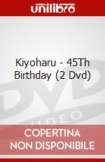 Kiyoharu - 45Th Birthday (2 Dvd) dvd