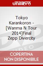 Tokyo Karankoron - [Wanma N Tour 2014]Final Zepp Divercity dvd