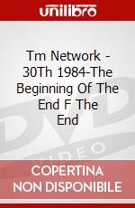 Tm Network - 30Th 1984-The Beginning Of The End F The End dvd