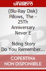 (Blu-Ray Disk) Pillows, The - 25Th Anniversary Never E            Nding Story Do You Remember The 2Nd [Edizione: Giappone] brd
