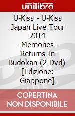 U-Kiss - U-Kiss Japan Live Tour 2014 -Memories- Returns In Budokan (2 Dvd) [Edizione: Giappone] dvd