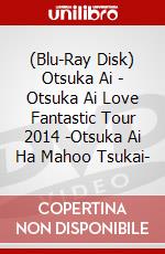 (Blu-Ray Disk) Otsuka Ai - Otsuka Ai Love Fantastic Tour 2014 -Otsuka Ai Ha Mahoo Tsukai- brd