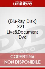 (Blu-Ray Disk) X21 - Live&Document Dvd brd