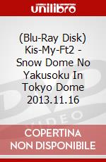 (Blu-Ray Disk) Kis-My-Ft2 - Snow Dome No Yakusoku In Tokyo Dome 2013.11.16 brd