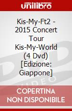 Kis-My-Ft2 - 2015 Concert Tour Kis-My-World (4 Dvd) [Edizione: Giappone] dvd