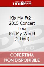 Kis-My-Ft2 - 2015 Concert Tour Kis-My-World (2 Dvd) dvd