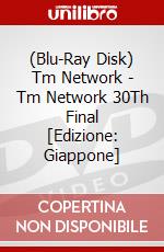 (Blu-Ray Disk) Tm Network - Tm Network 30Th Final [Edizione: Giappone] brd