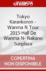 Tokyo Karankoron - Wanma N Tour 2015-Hall De Wanma N- Nakano Sunplaza dvd