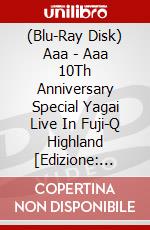 (Blu-Ray Disk) Aaa - Aaa 10Th Anniversary Special Yagai Live In Fuji-Q Highland [Edizione: Giappone] brd