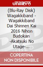 (Blu-Ray Disk) Wagakkiband - Wagakkiband Dai Shinnen Kai 2016 Nihon Budokan -Akatsuki No Utage- [Edizione: Giappone] brd