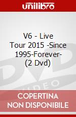 V6 - Live Tour 2015 -Since 1995-Forever- (2 Dvd) dvd
