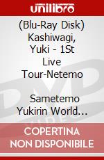 (Blu-Ray Disk) Kashiwagi, Yuki - 1St Live Tour-Netemo                Sametemo Yukirin World Nippon Juudan (2 Blu-Ray) [Edizione: Giappone] brd