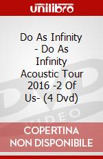 Do As Infinity - Do As Infinity Acoustic Tour 2016 -2 Of Us- (4 Dvd) dvd