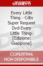 Every Little Thing - Cdtv Super Request Dvd-Every Little Thing- [Edizione: Giappone] dvd