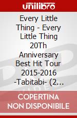 Every Little Thing - Every Little Thing 20Th Anniversary Best Hit Tour 2015-2016 -Tabitabi- (2 Dvd) dvd