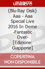 (Blu-Ray Disk) Aaa - Aaa Special Live 2016 In Dome -Fantastic Over- [Edizione: Giappone] brd
