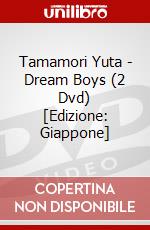 Tamamori Yuta - Dream Boys (2 Dvd) [Edizione: Giappone] dvd
