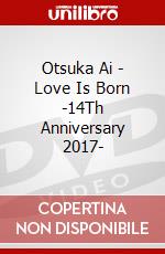 Otsuka Ai - Love Is Born -14Th Anniversary 2017- dvd