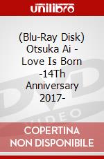 (Blu-Ray Disk) Otsuka Ai - Love Is Born -14Th Anniversary 2017- brd
