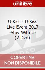 U-Kiss - U-Kiss Live Event 2017 -Stay With U- (2 Dvd) dvd