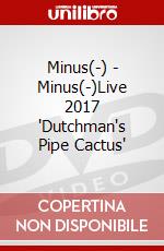 Minus(-) - Minus(-)Live 2017 'Dutchman's Pipe Cactus' dvd