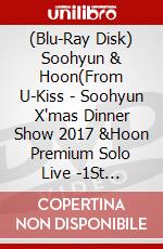 (Blu-Ray Disk) Soohyun & Hoon(From U-Kiss - Soohyun X'mas Dinner Show 2017 &Hoon Premium Solo Live -1St Anniversary- (2 Blu-Ray) brd