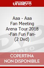 Aaa - Aaa Fan Meeting Arena Tour 2018 -Fan Fun Fan- (2 Dvd) dvd
