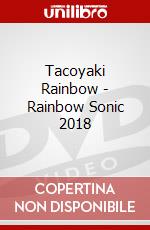 Tacoyaki Rainbow - Rainbow Sonic 2018 dvd