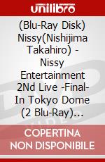 (Blu-Ray Disk) Nissy(Nishijima Takahiro) - Nissy Entertainment 2Nd Live -Final- In Tokyo Dome (2 Blu-Ray) [Edizione: Giappone] brd