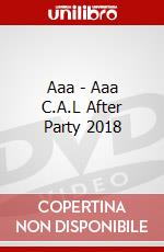 Aaa - Aaa C.A.L After Party 2018 dvd