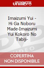 Imaizumi Yui - Hi Ga Noboru Made-Imaizumi Yui Kokoro No Tabiji- dvd