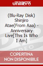 (Blu-Ray Disk) Shinjiro Atae(From Aaa) - Anniversary Live[This Is Who I Am] brd