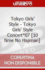 Tokyo Girls' Style - Tokyo Girls' Style Concert*07 [10 Nme No Hajimari] dvd