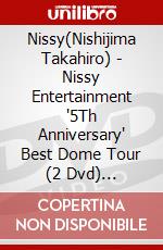 Nissy(Nishijima Takahiro) - Nissy Entertainment '5Th Anniversary' Best Dome Tour (2 Dvd) [Edizione: Giappone] dvd