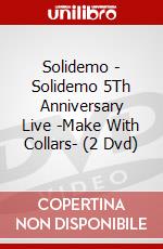 Solidemo - Solidemo 5Th Anniversary Live -Make With Collars- (2 Dvd) dvd