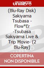 (Blu-Ray Disk) Sakiyama Tsubasa - Flow*Er -Tsubasa Sakiyama Live & Trip Movie- (2 Blu-Ray) brd