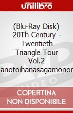 (Blu-Ray Disk) 20Th Century - Twentieth Triangle Tour Vol.2 Kanotoihanasagamonora brd