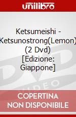 Ketsumeishi - Ketsunostrong(Lemon) (2 Dvd) [Edizione: Giappone] dvd
