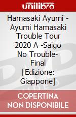 Hamasaki Ayumi - Ayumi Hamasaki Trouble Tour 2020 A -Saigo No Trouble- Final [Edizione: Giappone] dvd