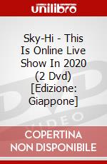 Sky-Hi - This Is Online Live Show In 2020 (2 Dvd) [Edizione: Giappone] dvd