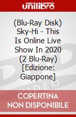 (Blu-Ray Disk) Sky-Hi - This Is Online Live Show In 2020 (2 Blu-Ray) [Edizione: Giappone] brd