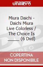 Miura Daichi - Daichi Miura Live Colorless / The Choice Is _____ (6 Dvd) dvd