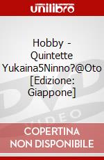 Hobby - Quintette Yukaina5Ninno?@Oto [Edizione: Giappone] dvd