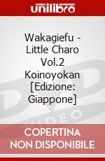 Wakagiefu - Little Charo Vol.2 Koinoyokan [Edizione: Giappone] dvd